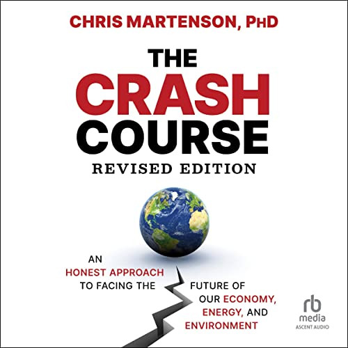 The Crash Course (2nd Edition): An Honest Approach to Facing the Future of Our Economy, Energy, and Environment