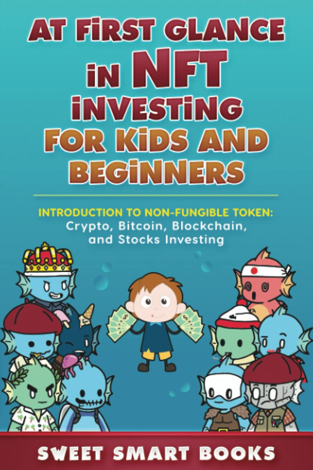 At first glance in NFT Investing for Kids and Beginners: Introduction to Non-Fungible Token: Crypto, Bitcoin, Blockchain, and Stocks Investing